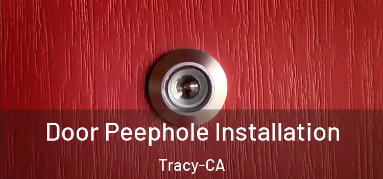  Door Peephole Installation Tracy-CA