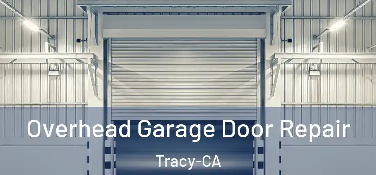  Overhead Garage Door Repair Tracy-CA